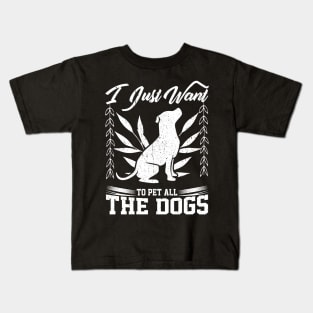 i just want to pet all the dogs Kids T-Shirt